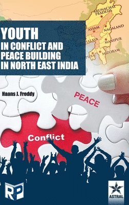 bokomslag Youth in Conflict and Peace Building in North East India