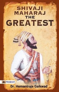 bokomslag Shivaji Maharaj the Greatest