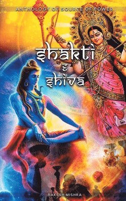 Maa Shakti & Shiva Anthology of Source of Power
