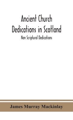 Ancient Church dedications in Scotland; Non Scriptural Dedications 1