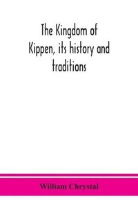 bokomslag The Kingdom of Kippen, its history and traditions