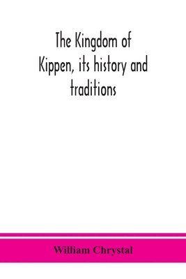 bokomslag Kingdom of Kippen, its history and traditions