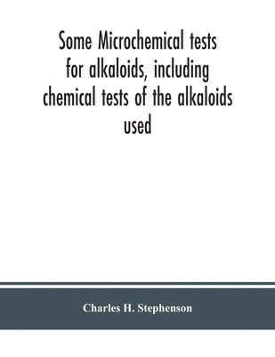 bokomslag Some microchemical tests for alkaloids, including chemical tests of the alkaloids used