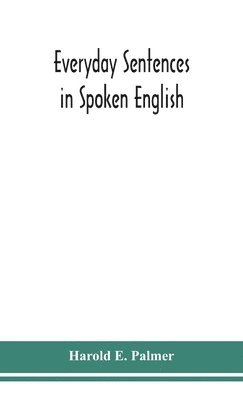 Everyday sentences in spoken English, in phonetic transcription with intonation marks (For the use of Foreign Students) 1