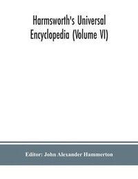 bokomslag Harmsworth's Universal encyclopedia (Volume VI)