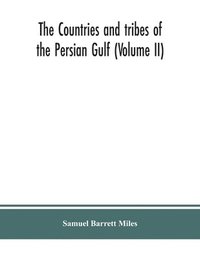 bokomslag The countries and tribes of the Persian Gulf (Volume II)