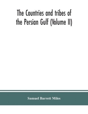 The countries and tribes of the Persian Gulf (Volume II) 1