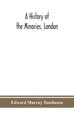 A history of the Minories, London 1