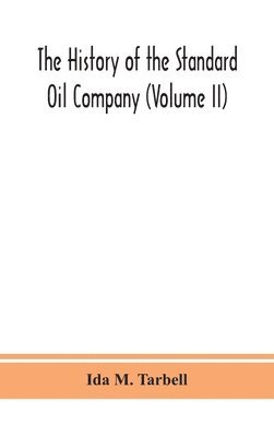 bokomslag The history of the Standard Oil Company (Volume II)