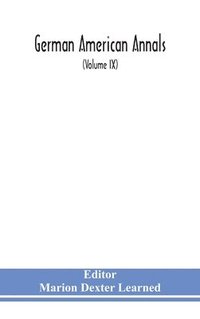 bokomslag German American Annals; Continuation of the Quarterly Americana Germanica; A Monthly Devoted to the Comparative study of the Historical, Literary, Linguistic, Educational and Commercial Relations of