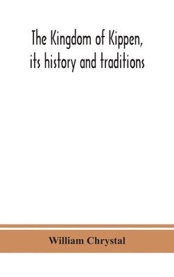 bokomslag Kingdom of Kippen, its history and traditions