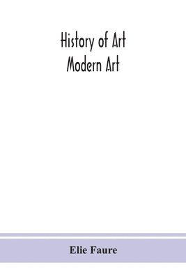 Elie Faure - History of art; Modern Art, Häftad
