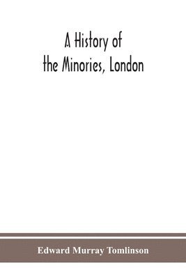 bokomslag A history of the Minories, London