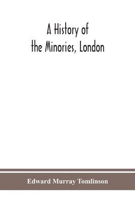 A history of the Minories, London 1