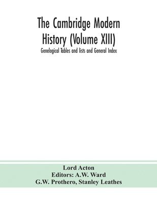 The Cambridge modern history (Volume XIII) Genelogical Tables and lists and General Index 1