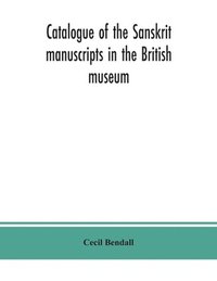 bokomslag Catalogue of the Sanskrit manuscripts in the British museum