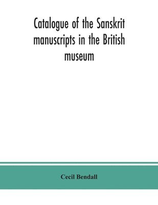 bokomslag Catalogue of the Sanskrit manuscripts in the British museum