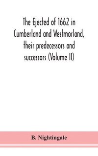 bokomslag ejected of 1662 in Cumberland and Westmorland, their predecessors and successors (Volume II)