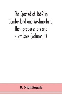 bokomslag ejected of 1662 in Cumberland and Westmorland, their predecessors and successors (Volume II)
