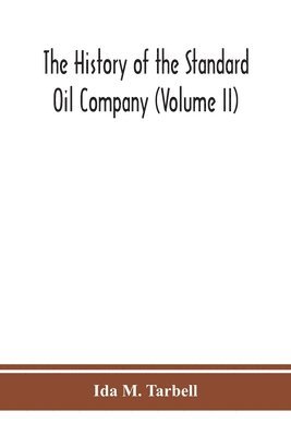 history of the Standard Oil Company (Volume II)
