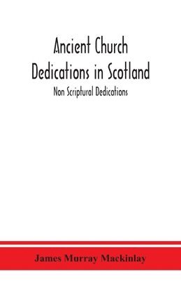 Ancient Church dedications in Scotland; Non Scriptural Dedications 1