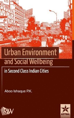 Urban Environment and Social Wellbeing in Second Class Indian Cities 1