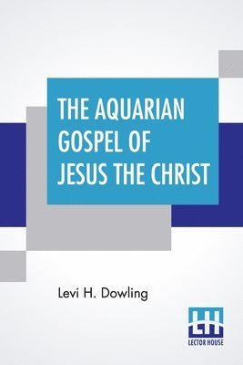 bokomslag The Aquarian Gospel Of Jesus The Christ