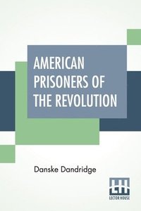 bokomslag American Prisoners Of The Revolution