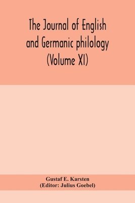 bokomslag The Journal of English and Germanic philology (Volume XI)