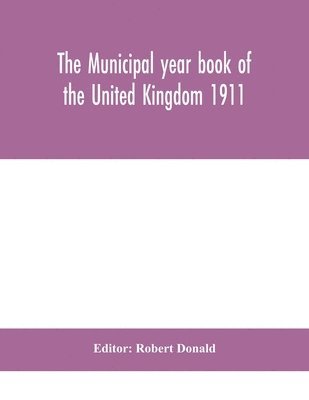 bokomslag Municipal year book of the United Kingdom 1911