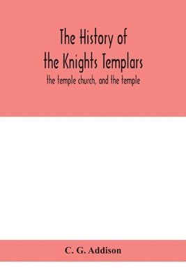 bokomslag The history of the Knights Templars