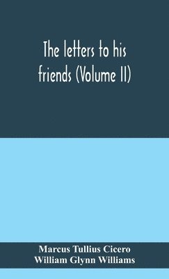 The letters to his friends (Volume II) 1