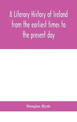 literary history of Ireland from the earliest times to the present day