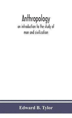 Edward B Tylor, Edward B. Tylor - Anthropology, Inbunden