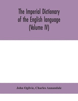 bokomslag The imperial dictionary of the English language