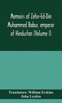 bokomslag Memoirs of Zehir-Ed-Din Muhammed Babur, emperor of Hindustan (Volume I)