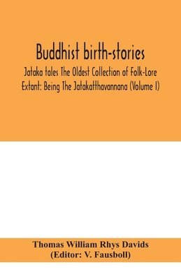 Buddhist birth-stories; Jataka tales The Oldest Collection of Folk-Lore Extant 1