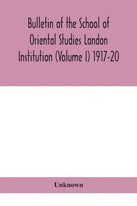 bokomslag Bulletin of the School of Oriental Studies London Institution (Volume I) 1917-20