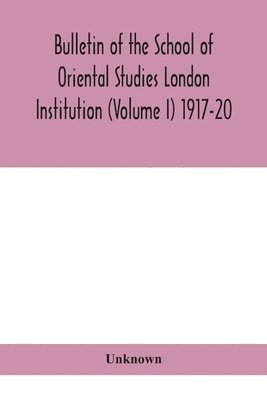 bokomslag Bulletin of the School of Oriental Studies London Institution (Volume I) 1917-20