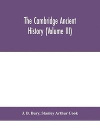 bokomslag The Cambridge ancient history (Volume III)