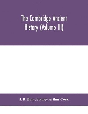 J B Bury, Stanley Arthur Cook, J. B. Bury - Cambridge ancient history (Volume III), Häftad
