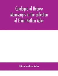 bokomslag Catalogue of Hebrew manuscripts in the collection of Elkan Nathan Adler