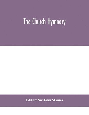 John Stainer, Sir John Stainer - Church hymnary, Häftad