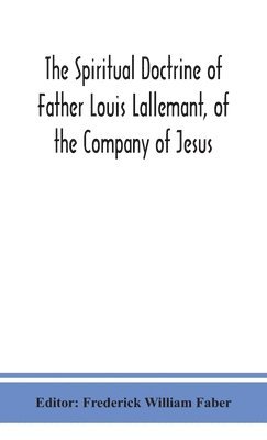 bokomslag spiritual doctrine of Father Louis Lallemant, of the Company of Jesus