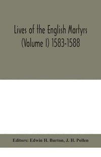 bokomslag Lives of the English martyrs (Volume I) 1583-1588