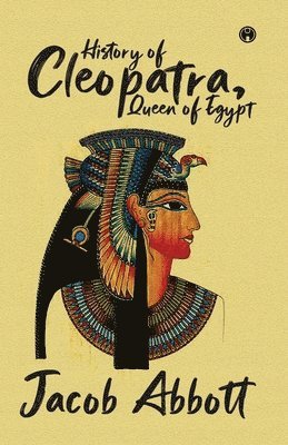 History of Cleopatra Queen of Egypt