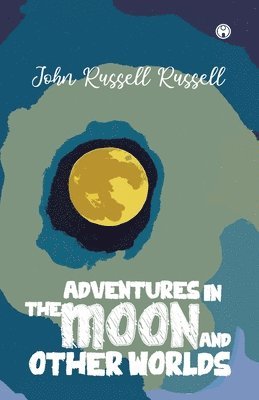 John Russell Russell - Adventures in the moon and other worlds, Häftad