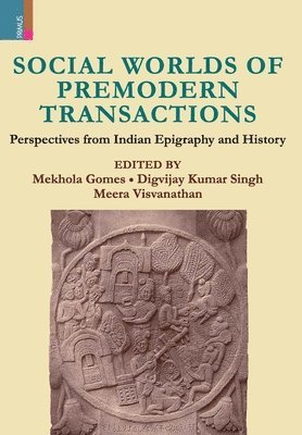 Mekhola Gomes, Digvijay Singh Kumar, Meera Visvanathan - Social Worlds of Premodern Transactions, Inbunden