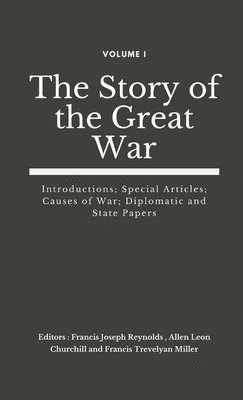 Francis Joseph Reynolds, Allen Leon Churchill, Francis Trevelyan Miller - Story of the Great War, Volume I (of VIII), Inbunden
