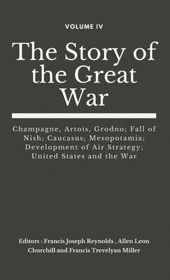 Francis Joseph Reynolds, Allen Leon Churchill, Francis Trevelyan Miller - Story of the Great War, Volume IV (of VIII), Inbunden